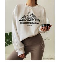 faith can move mountains sweatshirt, aesthetic christian shirt, women's religious shirt, bible verse hoodie, faith tee,