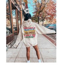 women's positive shirt, mental health sweatshirt, aesthetic vsco girl hoodie, inspirational quote shirt, motivational be