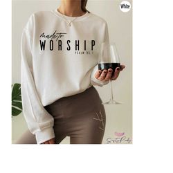 aesthetic christian shirt, made to worship sweatshirt, women's bible verse shirt, trendy religious shirts, christian gif