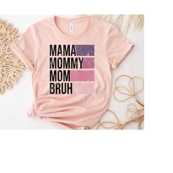 mama mommy mom bruh shirt, mom life shirt, motherhood shirt, mothers day gift, sarcastic mom shirt, funny bruh shirt, mo