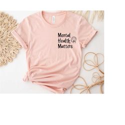 mental health matters shirt, mental health shirts, inspirational shirts women, mental health awareness, women mental hea