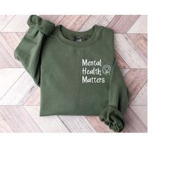 mental health matters sweatshirt, mental health awareness, mental health sweatshirt, self love club, inspirational women