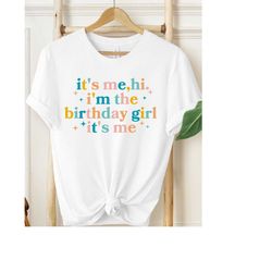its me hi im the birthday girl its me shirt, retro birthday shirt, group birthday shirts, funny birthday girl shirt, bir