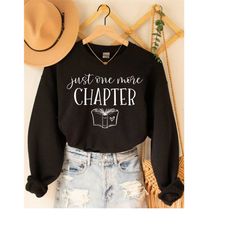 reading sweatshirt, just one more chapter sweatshirt, bookish crewneck, book lover gift, books pullover, librarian shirt