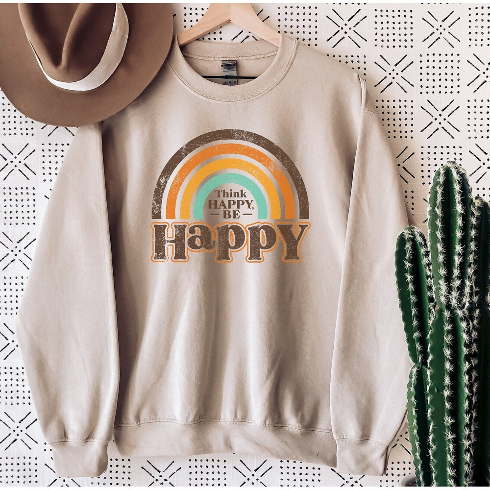 Happy Sweatshirt, Think Happy Be Happy Sweatshirt, Vintage, Oversized, Retro Sweatshirt, Rainbow Sweatshirt, Boho Sweatshirt, Teacher Shirt.jpg