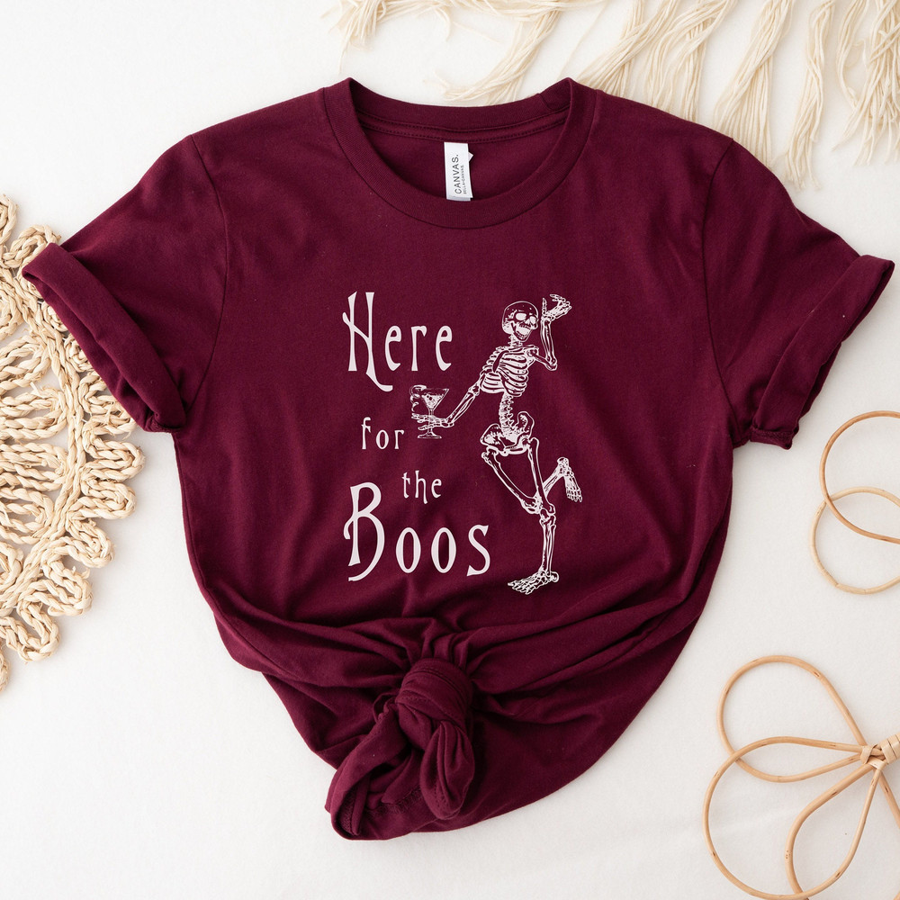 Here for The Boos Funny Halloween Shirt, Dancing Skeleton, Halloween Drinking Tee, Skeleton Graphic Tee 1.jpg