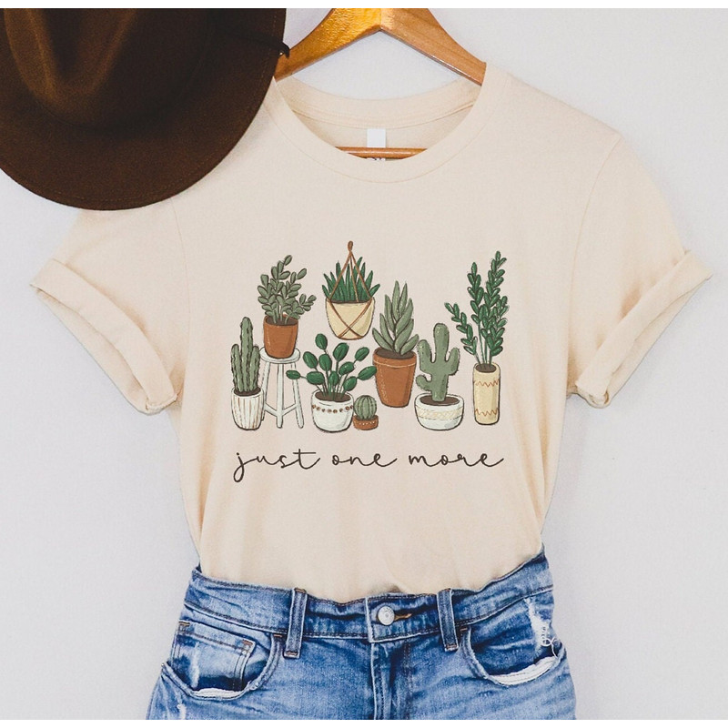 Just One More Plant Shirt, Gift for Plant Mom, Plant Mama Shirt, Plant Lady Shirt, Cactus Lover Shirt, Gardening Tee, Botanical Shirt.jpg