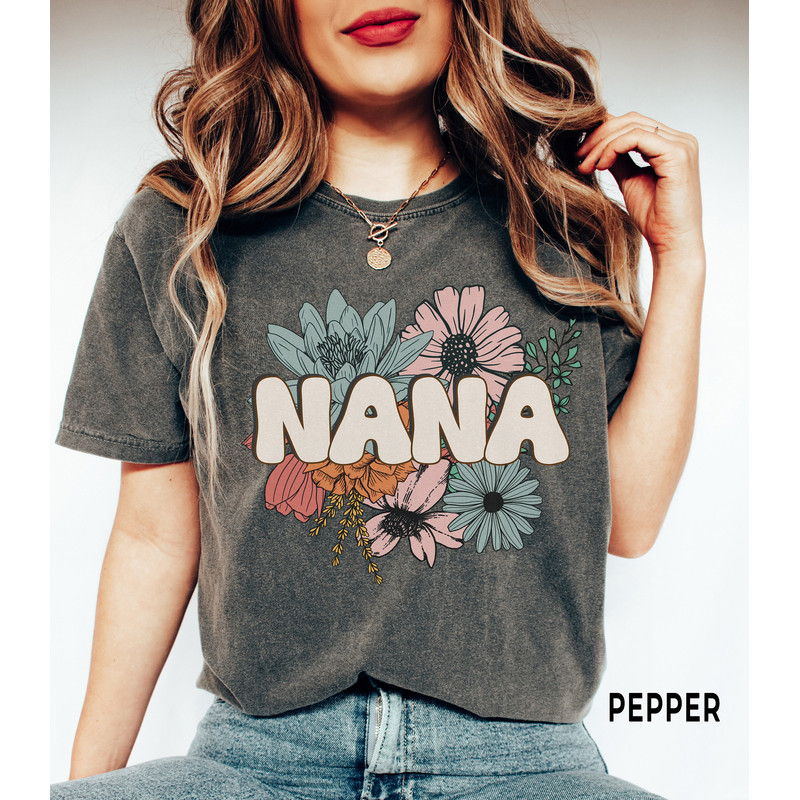 Nana Shirt, Comfort ColorsĀ®, Floral Nana T Shirt, Flower Graphic Tee, New Nana Gift, Pregnancy Announcement, Mother's Day Gift for Nana.jpg