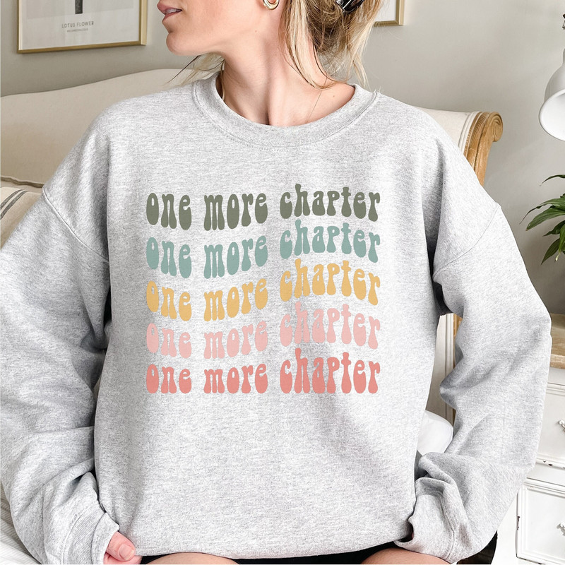 One More Chapter Sweatshirt, Book Lover Shirt,  Reading Sweatshirt,  Librarian Shirt, Bookworm Tee, Book Nerd T Shirt, Gift for Book Lover.jpg
