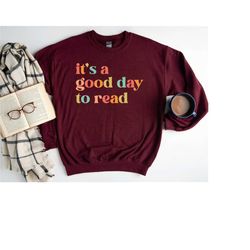 teacher sweatshirt, it's a good day to read shirt, funny teacher shirt, teacher gifts, elementary school teacher shirt,