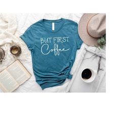 but first coffee shirt, coffee lover tee, coffee shirt, funny coffee shirt, coffee lover gift , weekend shirt, workout s