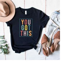 teacher shirt, you got this, funny teacher shirts, teacher shirts, retro teacher shirts, kindergarten teacher shirt, pre