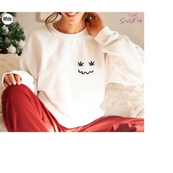 weed happy face sweatshirt, smile weed shirt, weed leaf hoodie, 420 t shirt, funny weed tshirt, stoner t-shirt,trendy gi