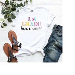 1st grade here i come shirt, teacher grade shirt, back to school tee, school t-shirt, first day of school shirt, 1st gra