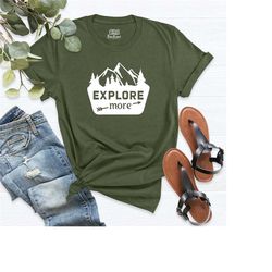 explore shirt, explore more shirt, adventurer gift, nature lover shirt, hiking t-shirt, camping shirt, mountain tshirt