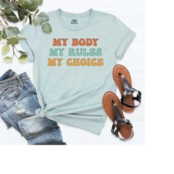 my body my rules my choice shirt, pro roe shirt, feminism t-shirt, pro choice shirt, womens rights shirt, activist tee,