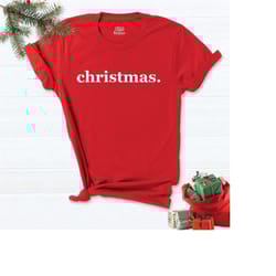 christmas shirt, christmas gift shirt, christmas party shirt, holiday gift shirt, xmas shirt, winter shirt, merry tee, c