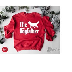 the dogfather sweatshirt, dog dad sweatshirt, dog dad gift, dog dad sweater, dad sweatshirt, gift for dad, gifts for god