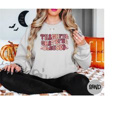thankful grateful blessed sweatshirt, thanksgiving sweatshirt, fall sweatshirt, fall sweatshirt, thankful sweatshirt,tha