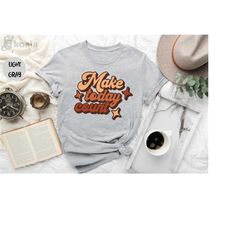 make today count shirt, motivational shirt, inspirational shirt, positive message shirt, gift for her, make today count,