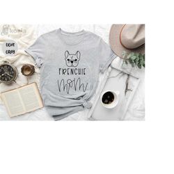 frenchie mom shirt, frenchie shirt, french bulldog shirt, dog mom shirt, dog mom gift, dog lover, mom life shirt, mom sh