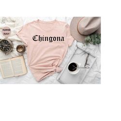 chingona shirt, mexican mexico hispanic, fearless boss, latina womens, latina af,  latina shirt, chingona af, mothers da