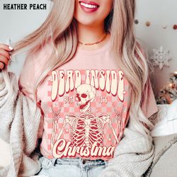 funny christmas shirts for women, dead inside christmas skeleton t shirt, retro christmas tee, vintage style holiday par