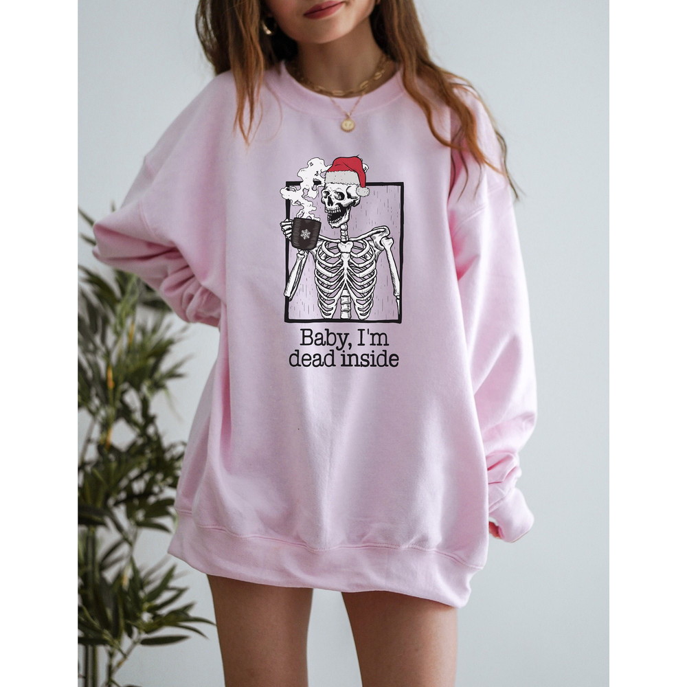 Funny Christmas Sweatshirt for Women, Baby Im Dead Inside Sweatshirt, Skeleton Drinking Coffee, Christmas Sweater, Skeleton Sweatshirt.jpg