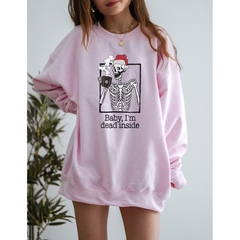 Funny Christmas Sweatshirt for Women, Baby Im Dead Inside Sweatshirt, Skeleton Drinking Coffee, Christmas Sweater, Skeleton Sweatshirt.jpg