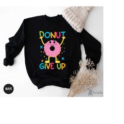 donut give up sweatshirt, donut lover sweatshirt,donut party, dunkin donuts, donut birthday, crewneck sweatshirt, donut