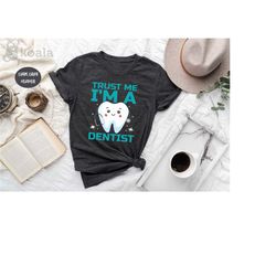 trust me i'm a dentist shirt, dentist gift, funny dentist shirt, dentist graduation gift, funny dentist shirt, dentist g