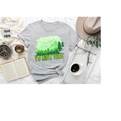 i'd hike that shirt, camper shirt, camping day shirt, camping apparel, hiking shirt, nature lover shirt, camper gift, na