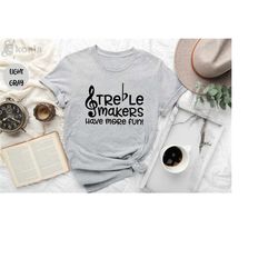 treble makers have more fun shirt, treble shirt, marching band shirt, musician shirt, music teacher shirt, music lover t