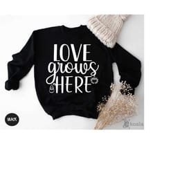 love grows here sweatshirt, inspirational sweatshirt, self love sweatshirt, floral sweatshirt, plant mom, nature lover,