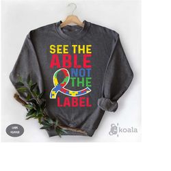 see the able not the label sweatshirt, autism sweatshirt, autism awareness sweatshirt, autism teacher sweatshirt, autism