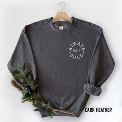 always cold 247 sweatshirt, funny yes i am cold sweater weather oversized hoodie, cozy season crewneck, christmas gift f