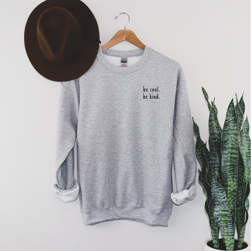 Be Cool Be Kind, Be Kind Sweatshirt. Be Kind Shirt, Be Kind Tee, Graphic Sweatshirt, Kindness, Positivity Sweatshirt.jpg