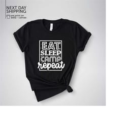 camping shirt with eat sleep camp repeat slogan camping apparel for nature lover adventure shirt for camping trips camp