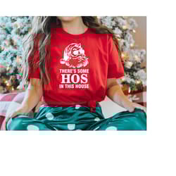 there's some hos in this house shirt, christmas shirt, funny santa shirt, naughty santa shirt, santa claus shirt, funny