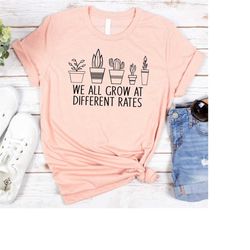 we all grow at different rates shirt, cute teacher shirt, helping little minds grow shirt, sped teacher gifts, teacher f