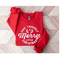 have yourself a merry little christmas sweatshirt, merry christmas shirt, christmas party crewneck, xmas santa t-shirt