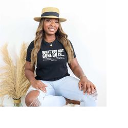 what you not finna do is shirt,black pride t-shirt,sarcastic shirt,black history t-shirt,african american activist shirt