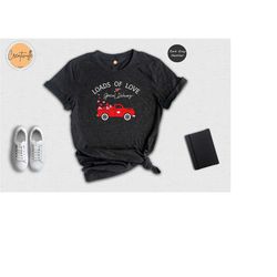 loads of love special delivery shirt, love truck tee, cute valentines day tshirt, valentines day gift, matching couple s
