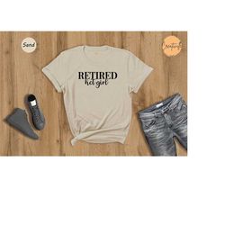 retired hot girl shirt, gift for retired, retirement gift, retirement shirt, retirement gift, funny retired shirt, retir