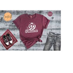30 and fabulous shirt, thirty years old tee, 30th birthday t-shirt, fabulous person shirt, happy birthday tee