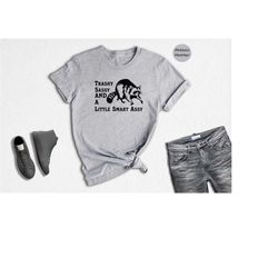 trashy sassy and a little smart assy raccoon shirt, cute raccoon shirt, animal lover shirt, funny raccoon tee, humorus g
