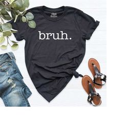 funny bruh shirt, sarcastic trendy meme t-shirt, funny quote tee, squib shirt, unisex teen boy funny shirt, bro shirt, t