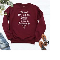 blessed by god spoiled by my husband protected by both sweatshirt, faith sweatshirt, blessed hoodie, inspirational t-shi