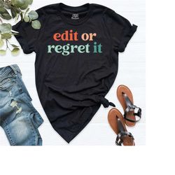 edit or regret it shirt, english teacher gift, funny english teacher shirt, grammar shirt, photography t-shirt, writer s