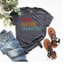one more chapter shirt, reading shirt, book lover shirt, librarian tee, teacher book tee, book lover gift, teacher appre